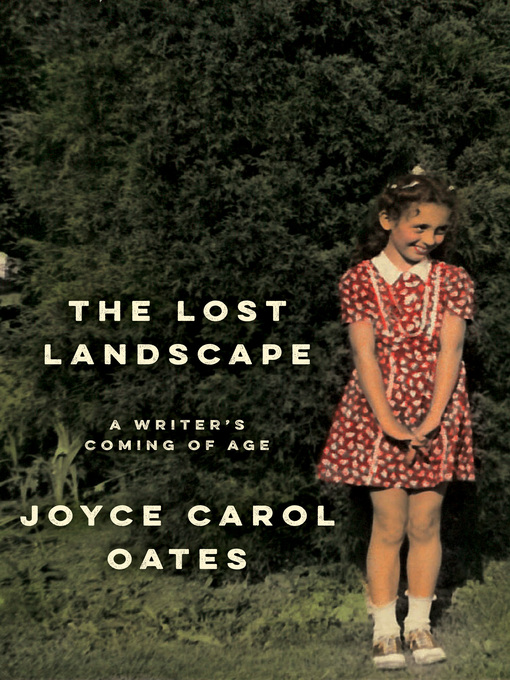 Title details for The Lost Landscape by Joyce Carol Oates - Wait list